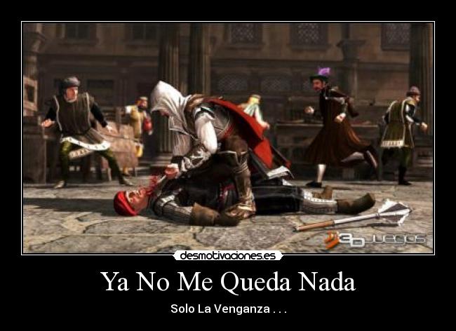 Ya No Me Queda Nada - Solo La Venganza . . .