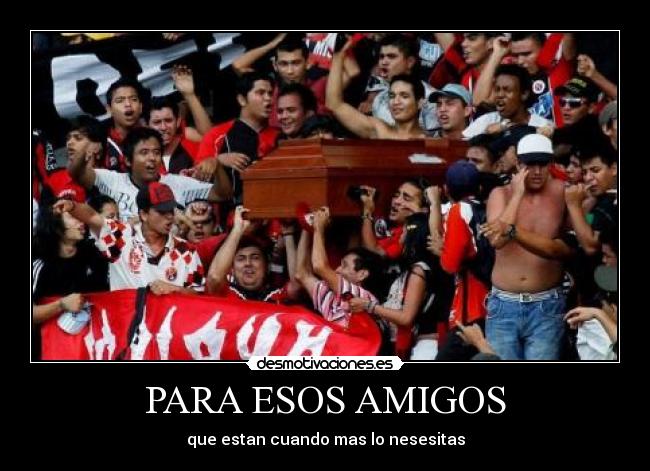 PARA ESOS AMIGOS - que estan cuando mas lo nesesitas