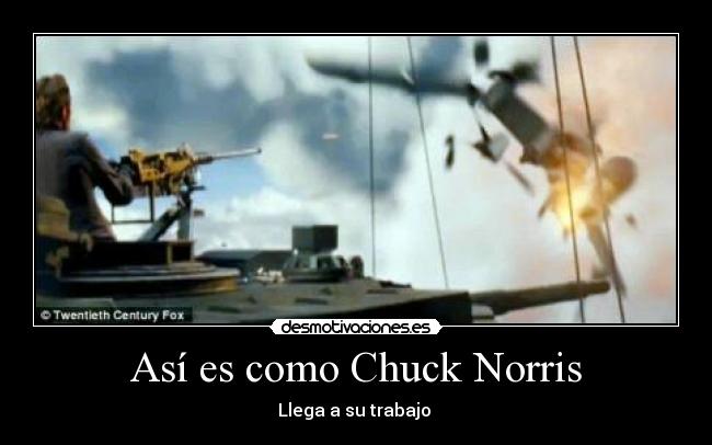 Así es como Chuck Norris - Llega a su trabajo 