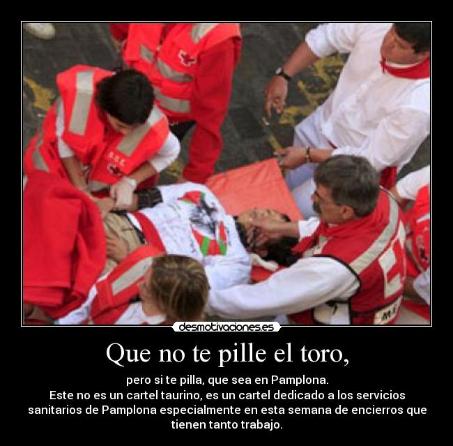 Que no te pille el toro, -