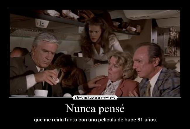 Nunca pensé - que me reiría tanto con una película de hace 31 años.