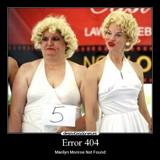 Error 404 - Marilyn Monroe Not Found