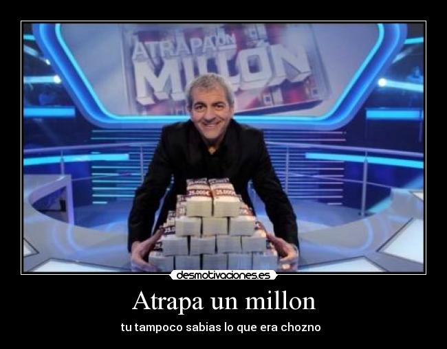 Atrapa un millon - tu tampoco sabias lo que era chozno