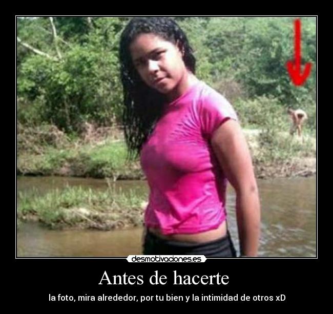 Antes de hacerte - la foto, mira alrededor, por tu bien y la intimidad de otros xD
