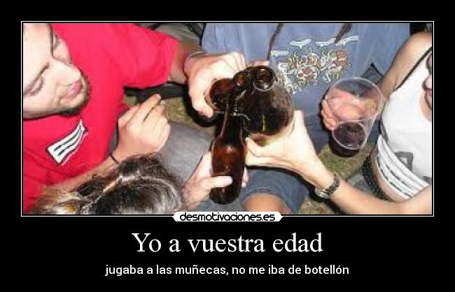 carteles edad rebeldia infancia munecas botellon juventud adolescentes desmotivaciones