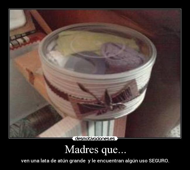Madres que... - ven una lata de atún grande y le encuentran algún uso SEGURO.