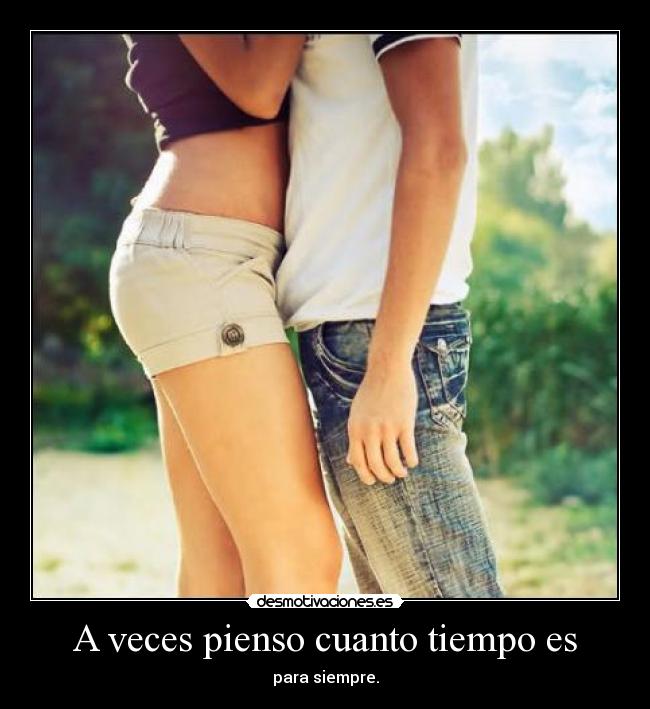 A veces pienso cuanto tiempo es -