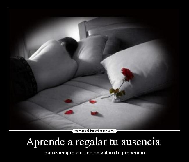Aprende a regalar tu ausencia -