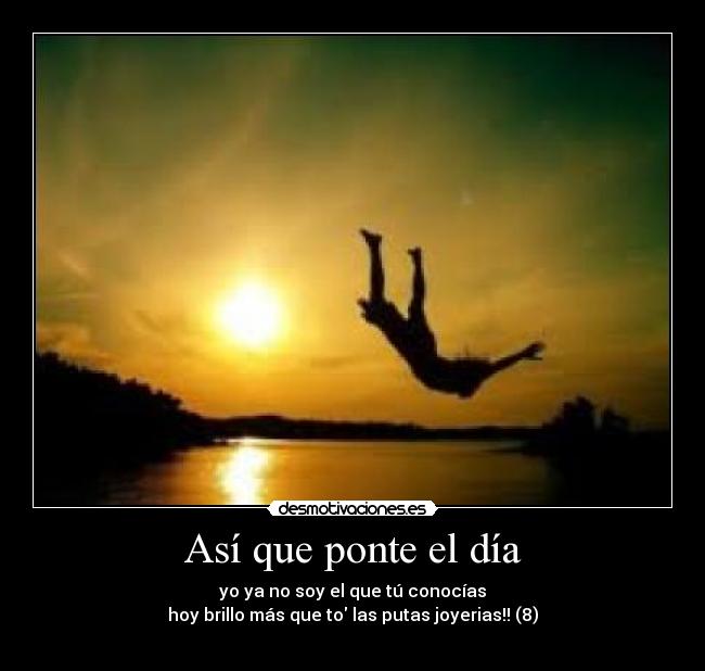 Así que ponte el día -