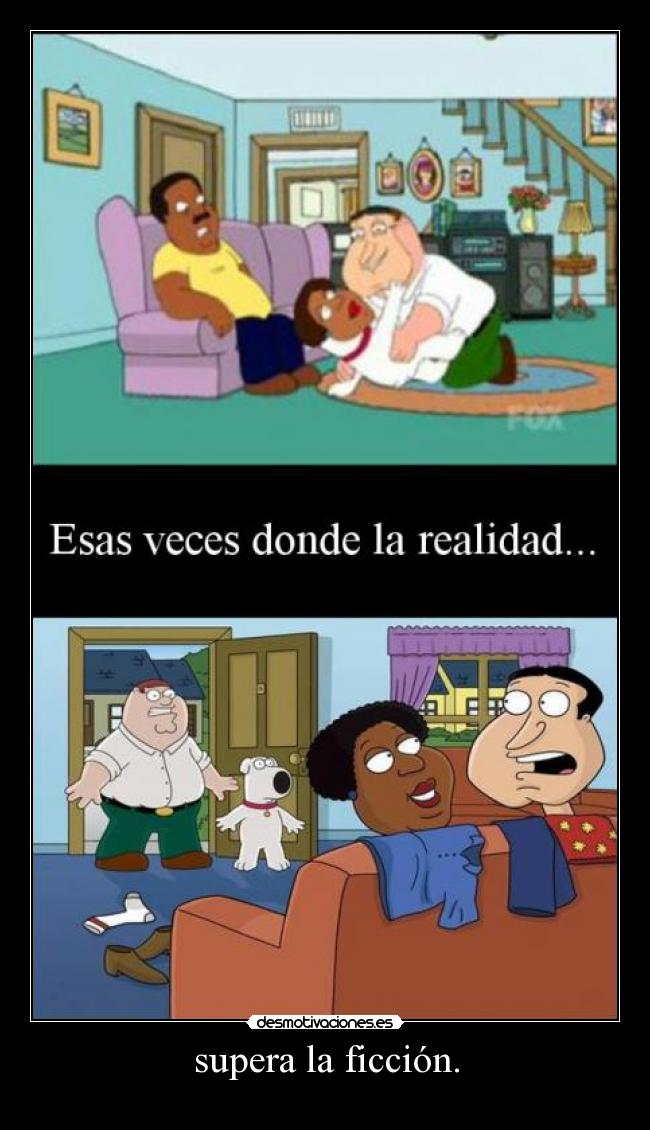 supera la ficción. -