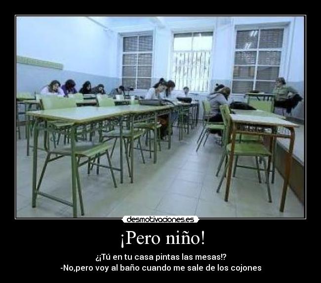 ¡Pero niño! -