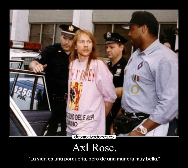Axl Rose. -