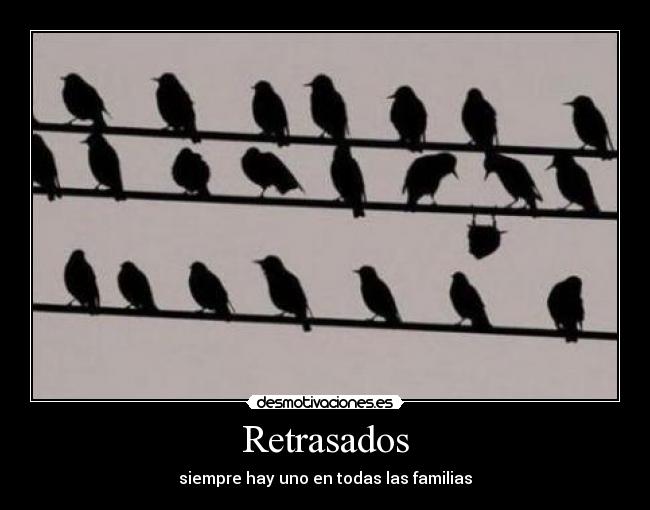 Retrasados -