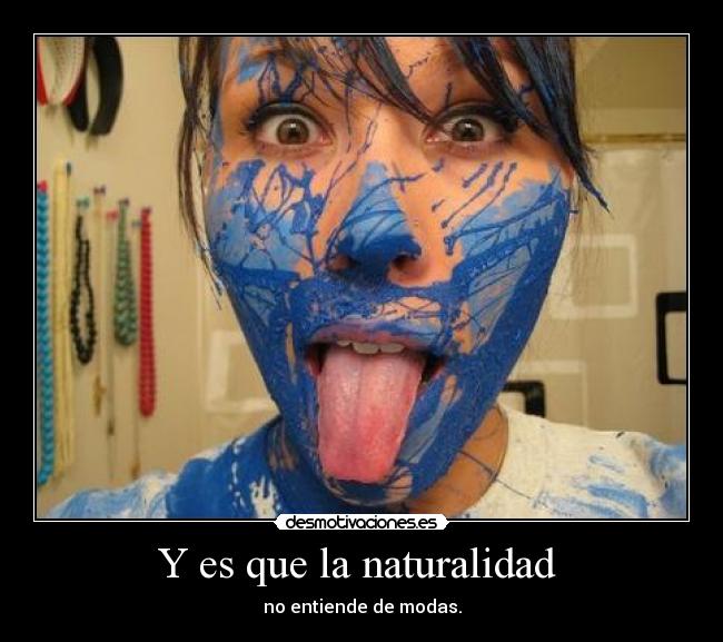 Y es que la naturalidad -