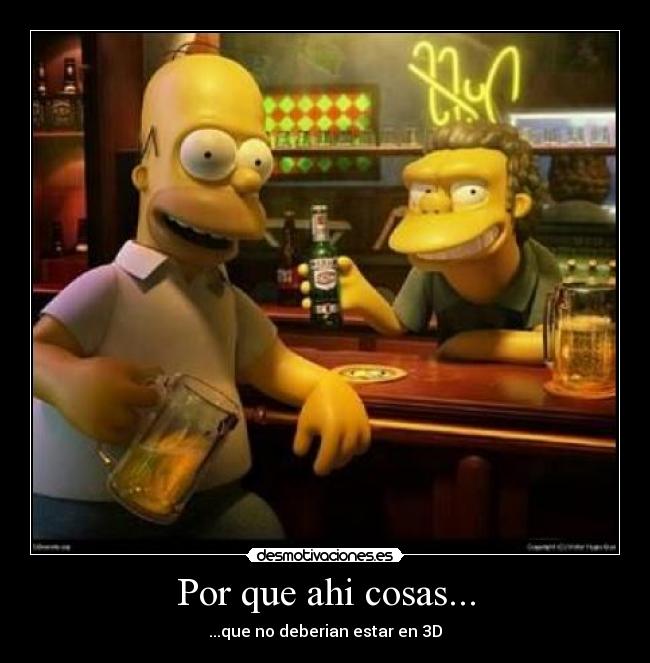 Por que ahi cosas... - ...que no deberian estar en 3D