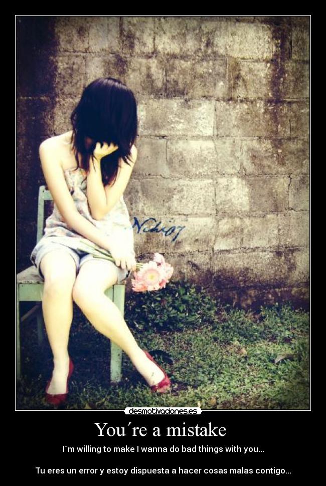 You´re a mistake -