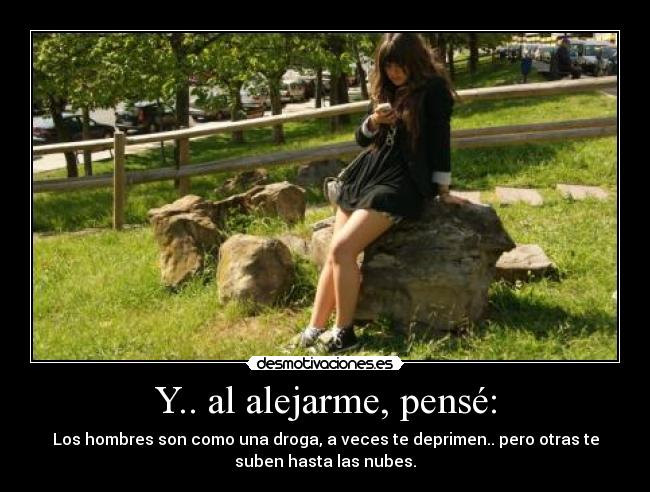 Y.. al alejarme, pensé: -