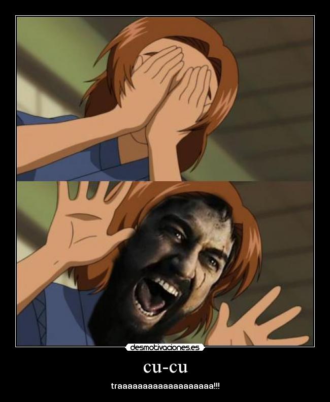 cu-cu - traaaaaaaaaaaaaaaaaaa!!!