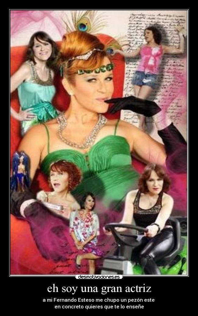 eh soy una gran actriz -