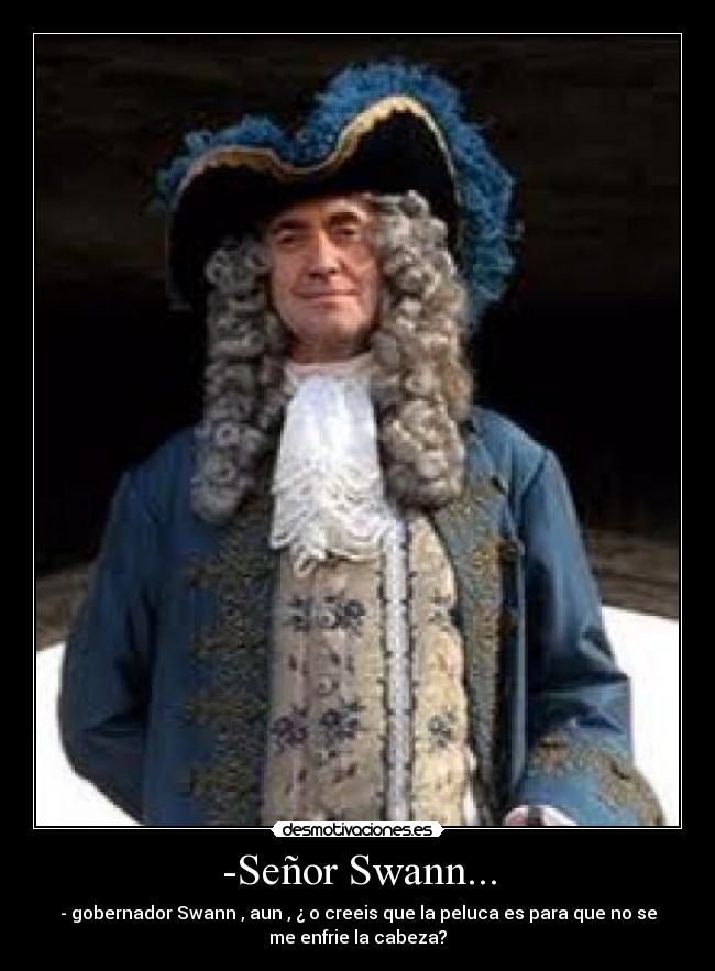 -Señor Swann... -