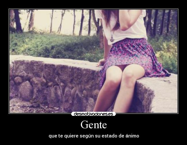 Gente - que te quiere según su estado de ánimo