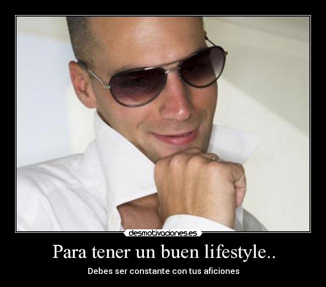 Para tener un buen lifestyle.. -