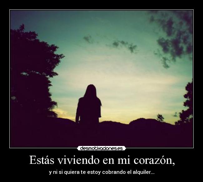 Estás viviendo en mi corazón, -