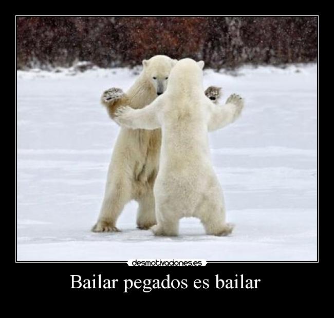 Bailar pegados es bailar -