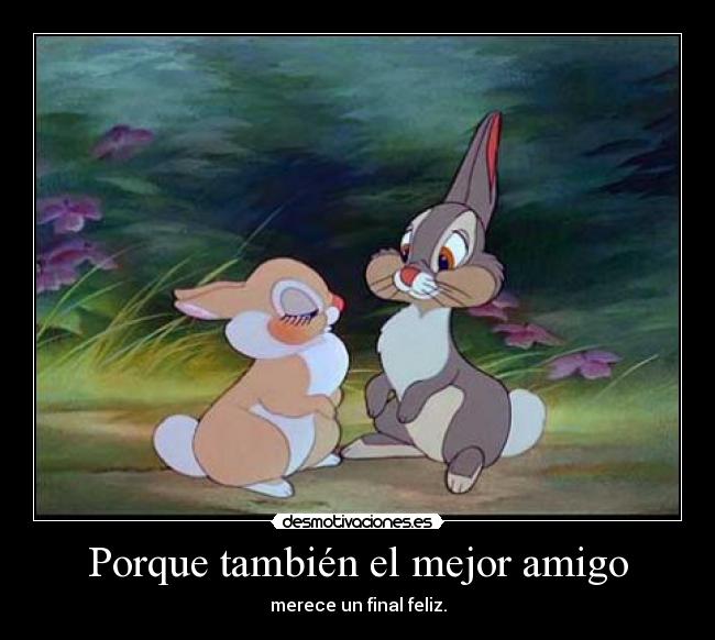 Porque también el mejor amigo -