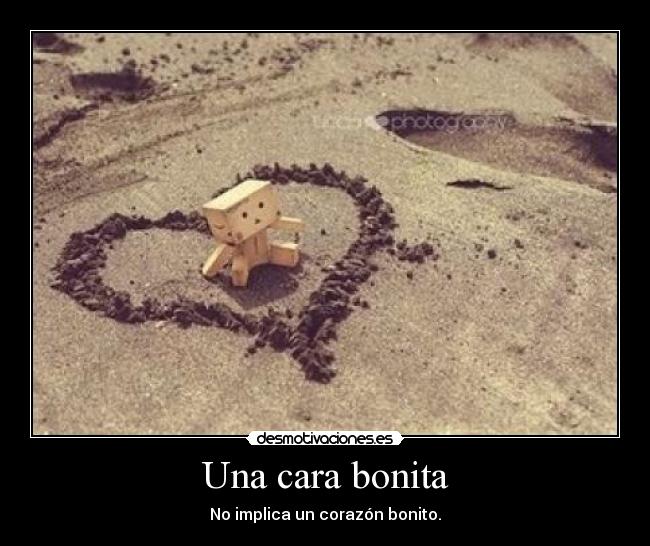 Una cara bonita - No implica un corazón bonito.