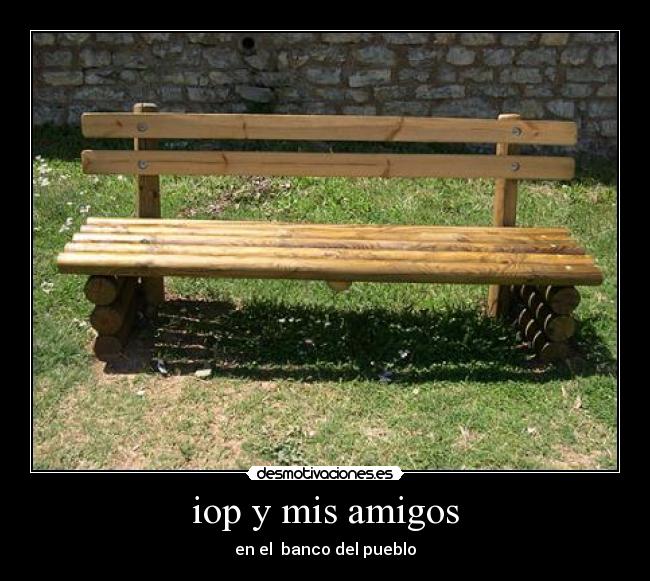 iop y mis amigos - en el banco del pueblo