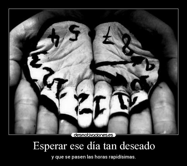 Esperar ese día tan deseado -