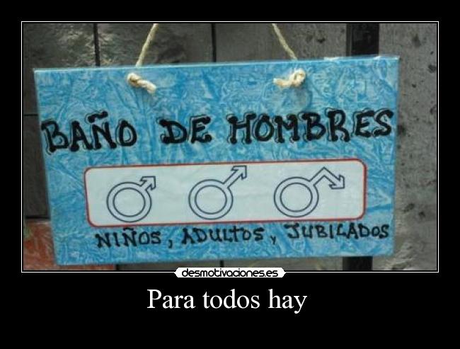 Para todos hay -
