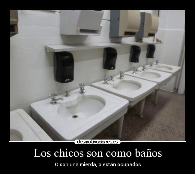 Los chicos son como baños - 