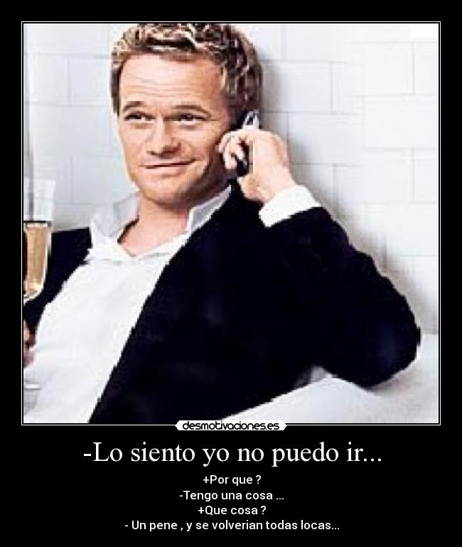 -Lo siento yo no puedo ir... - 