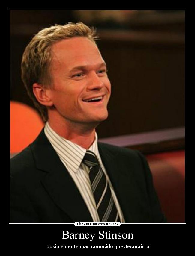 Barney Stinson - posiblemente mas conocido que Jesucristo