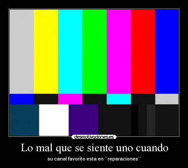 Lo mal que se siente uno cuando - 