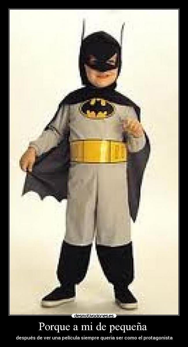 Porque a mi de pequeña -