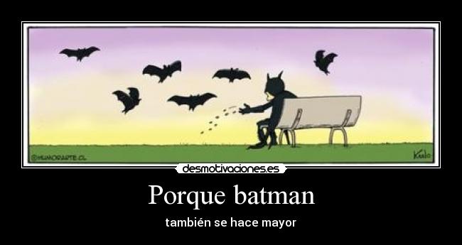 Porque batman - 