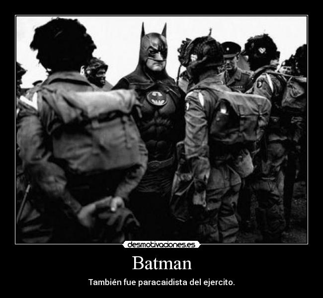 Batman - También fue paracaidista del ejercito.