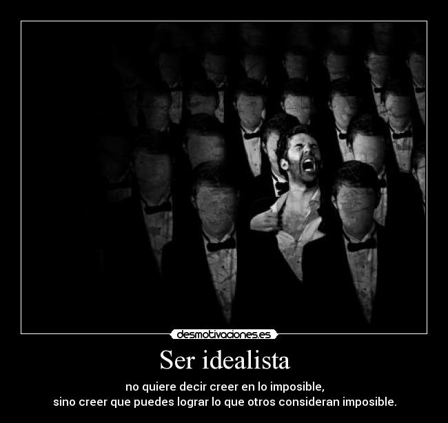 Ser idealista - 