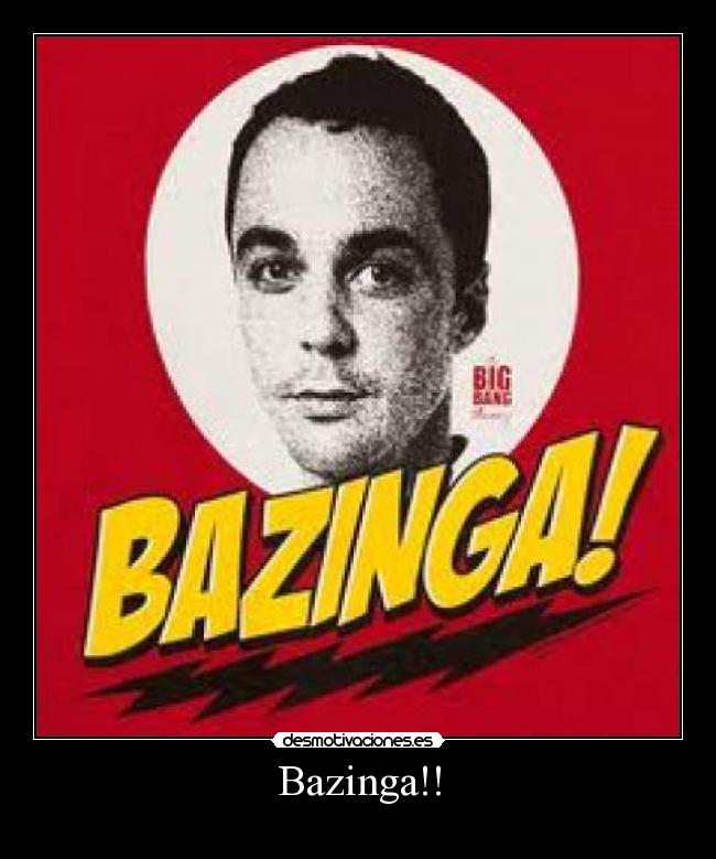 Bazinga!! -