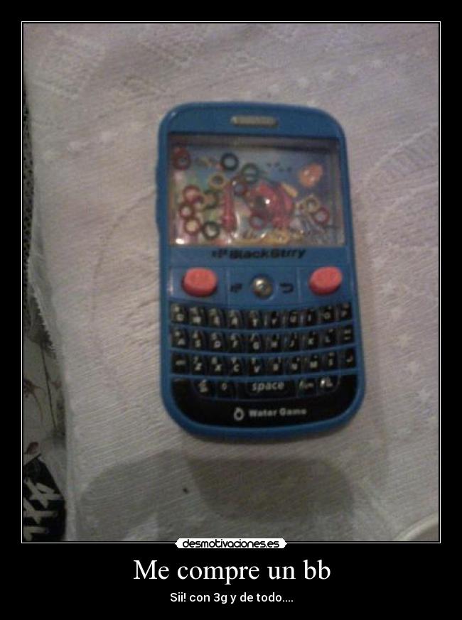 Me compre un bb - Sii! con 3g y de todo....