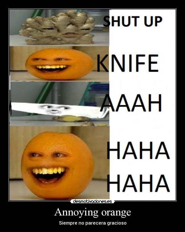 Annoying orange - Siempre no parecera gracioso