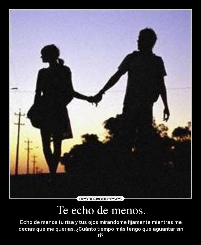 Te echo de menos. - 