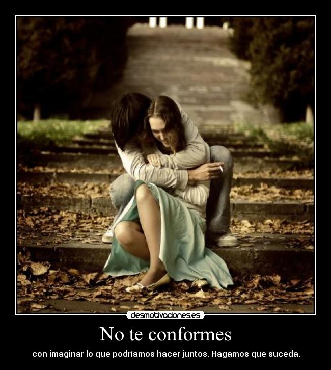 No te conformes -
