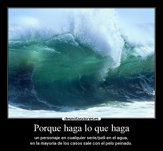 Porque haga lo que haga - un personaje en cualquier serie/peli en el agua, 
en la mayoría de los casos sale con el pelo peinado. 
