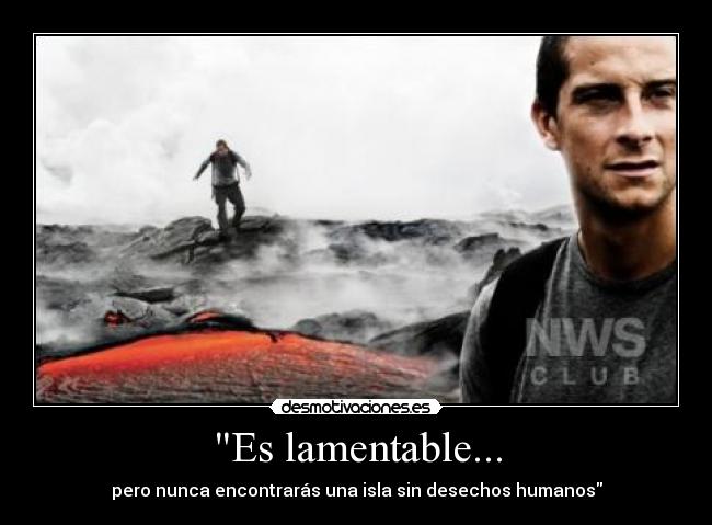 Es lamentable... - pero nunca encontrarás una isla sin desechos humanos