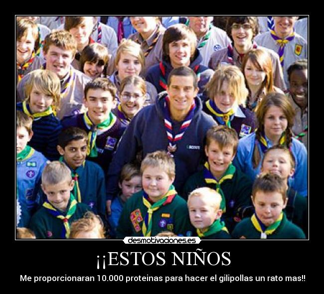 ¡¡ESTOS NIÑOS - Me proporcionaran 10.000 proteinas para hacer el gilipollas un rato mas!!