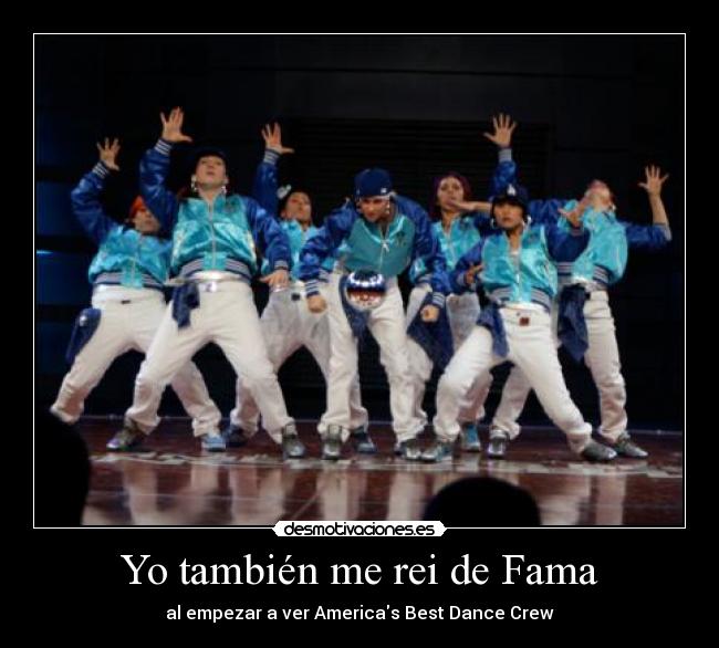 Yo también me rei de Fama - al empezar a ver Americas Best Dance Crew